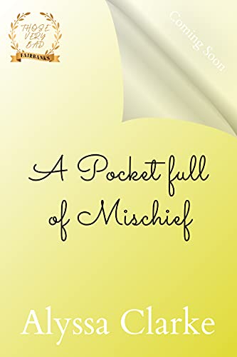 A Pocket Full of Mischief (Those Very Bad Fairbanks, #9)