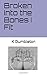 Broken Into the Bones I Fit by K Dumbleton