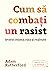 Cum să combați un rasist. Istorie, știință, rasă și realitate