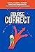 Course Correct: Lessons, Principles & Strategies from Smart People Like You Who Transformed Failure into Success