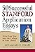 50 Successful Stanford Application Essays: Write Your Way into the College of Your Choice