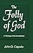 Folly of God: A Theology of the Unconditional