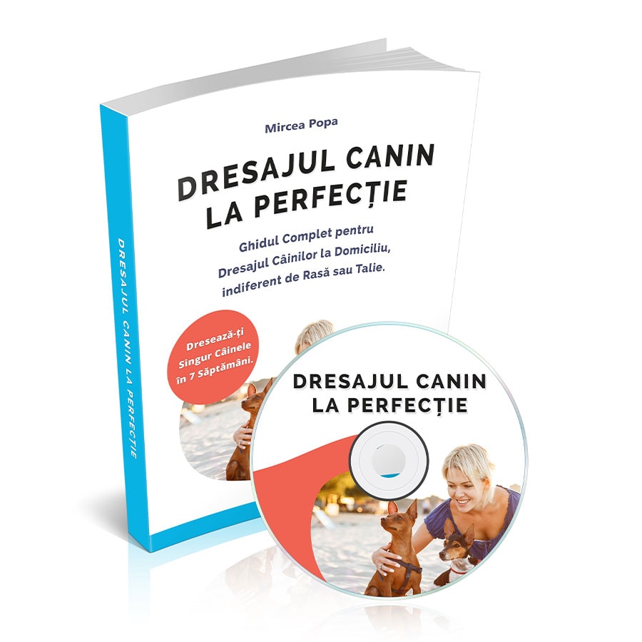 Dresajul canin la perfecție. Ghidul complet pentru dresajul câinilor la domiciliu indiferent de rasă sau talie.