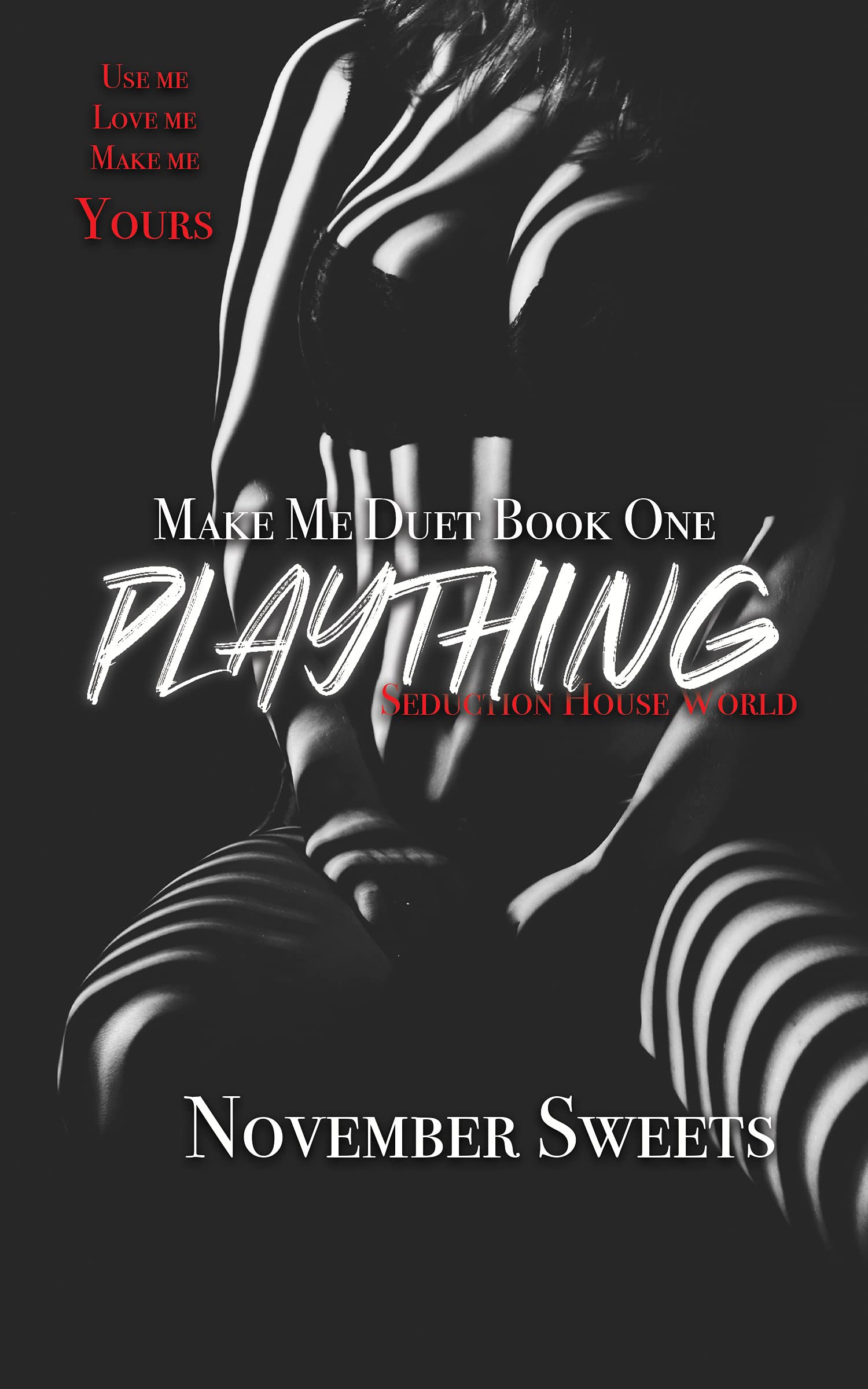 Plaything (Make Me Duet, #1; Seduction House World, #1)