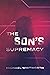 The Son‘s Supremacy: A Guid...
