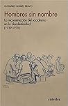 Hombres sin nombre: La reconstrucción del socialismo en la clandestinidad (1939-1970)