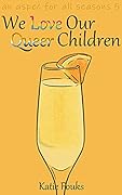 We Love Our Queer Children