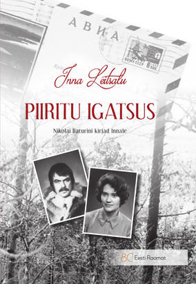 Piiritu igatsus. Nikolai Baturini kirjad Innale (Hardcover)