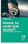 Mamă, tu unde era...