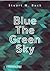 Blue the Green Sky by Stuart M. Buck