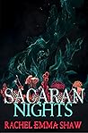 Sacaran Nights by Rachel Emma Shaw Sacaran Nights by Rachel Emma Shaw