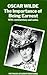 The Importance of Being Earnest by Oscar Wilde The Importance of Being Earnest by Oscar Wilde
