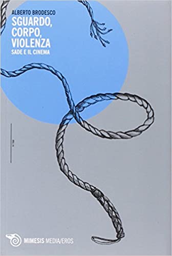 Sguardo, corpo, violenza. Sade e il cinema (Paperback)