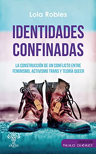 Identidades confinadas: La construcción de un conflicto entre feminismo, activismo trans y teoría queer (Paperback)