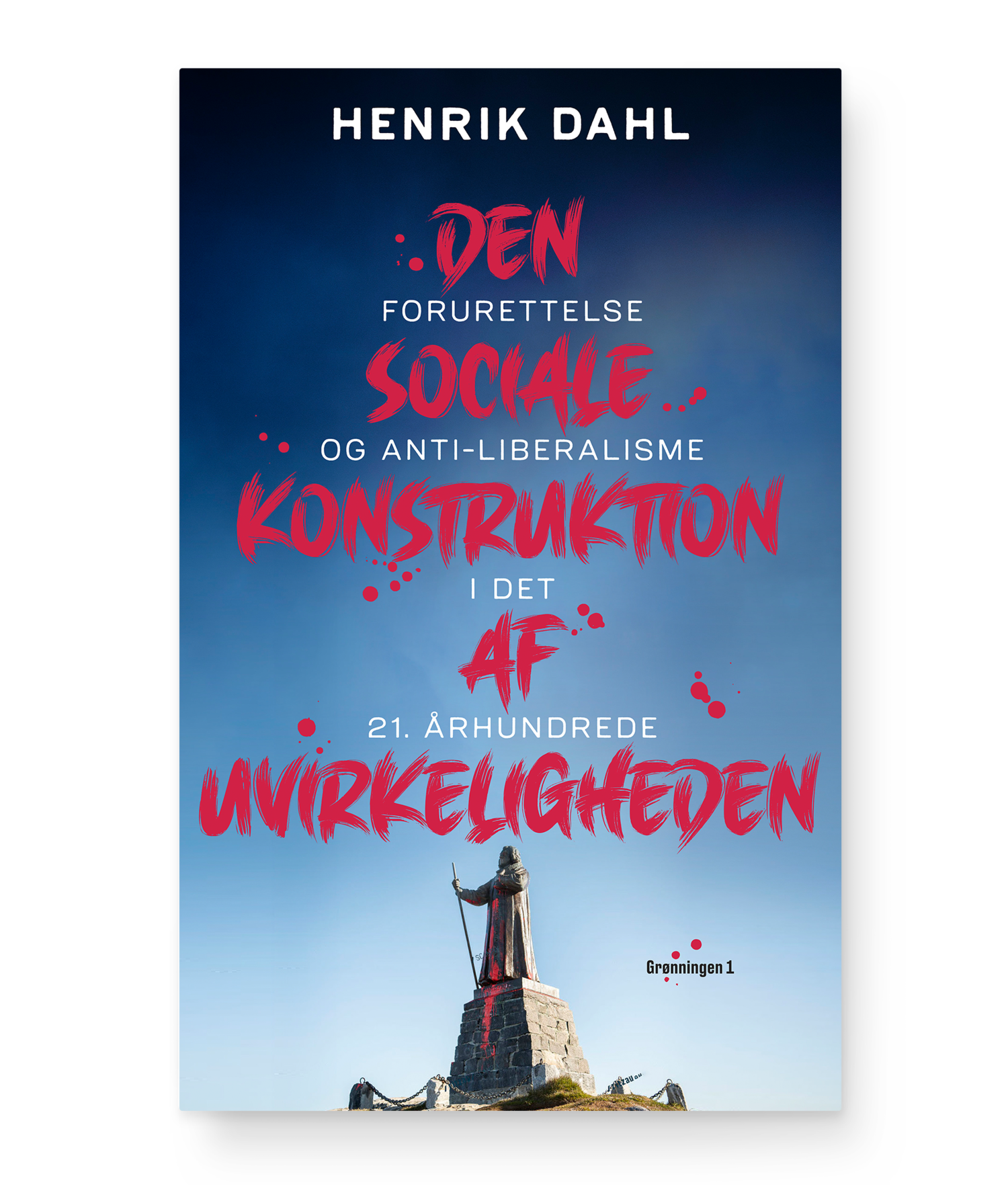 Den sociale konstruktion af uvirkeligheden: Forurettelse og antiliberalisme i det 21. århundrede (Unknown Binding)