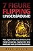 7 Figure Flipping Undergrou...