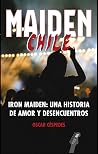 Maiden Chile: Iron Maiden: una historia de amor y desencuentros Maiden Chile: Iron Maiden: una historia de amor y desencuentros