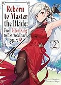 Reborn to Master the Blade: From Hero-King to Extraordinary Squire ♀ Volume 2