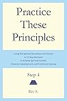 Practice These Principles by Ray A.