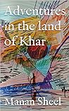 Adventures in the land of Khar Adventures in the land of Khar
