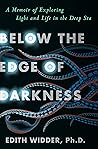 Below the Edge of Darkness: A Memoir of Exploring Light and Life in the Deep Sea Book cover for Below the Edge of Darkness: A Memoir of Exploring Light and Life in the Deep Sea