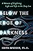 Below the Edge of Darkness A Memoir of Exploring Light and Life in the Deep Sea by Edith Widder