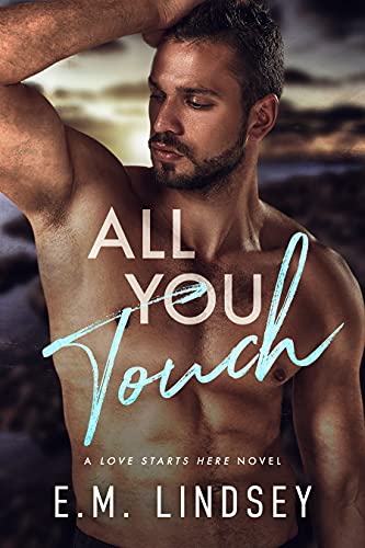 All You Touch (Love Starts Here #2)