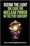 Seeing the Light: The Case for Nuclear Power in the 21st Century Seeing the Light: The Case for Nuclear Power in the 21st Century