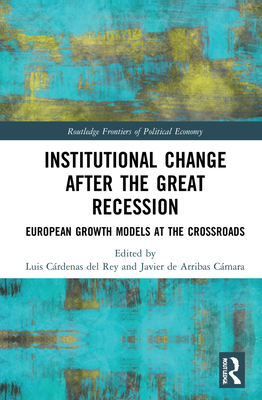 Institutional Change after the Great Recession (Routledge Frontiers of Political Economy)