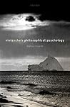 Nietzsche's Philosophical Psychology Nietzsche's Philosophical Psychology