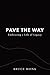 Pave the Way by Bruce Monk