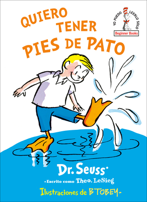 Quiero tener pies de pato (I Wish That I had Duck Feet (Spanish Edition) (Beginner Books)