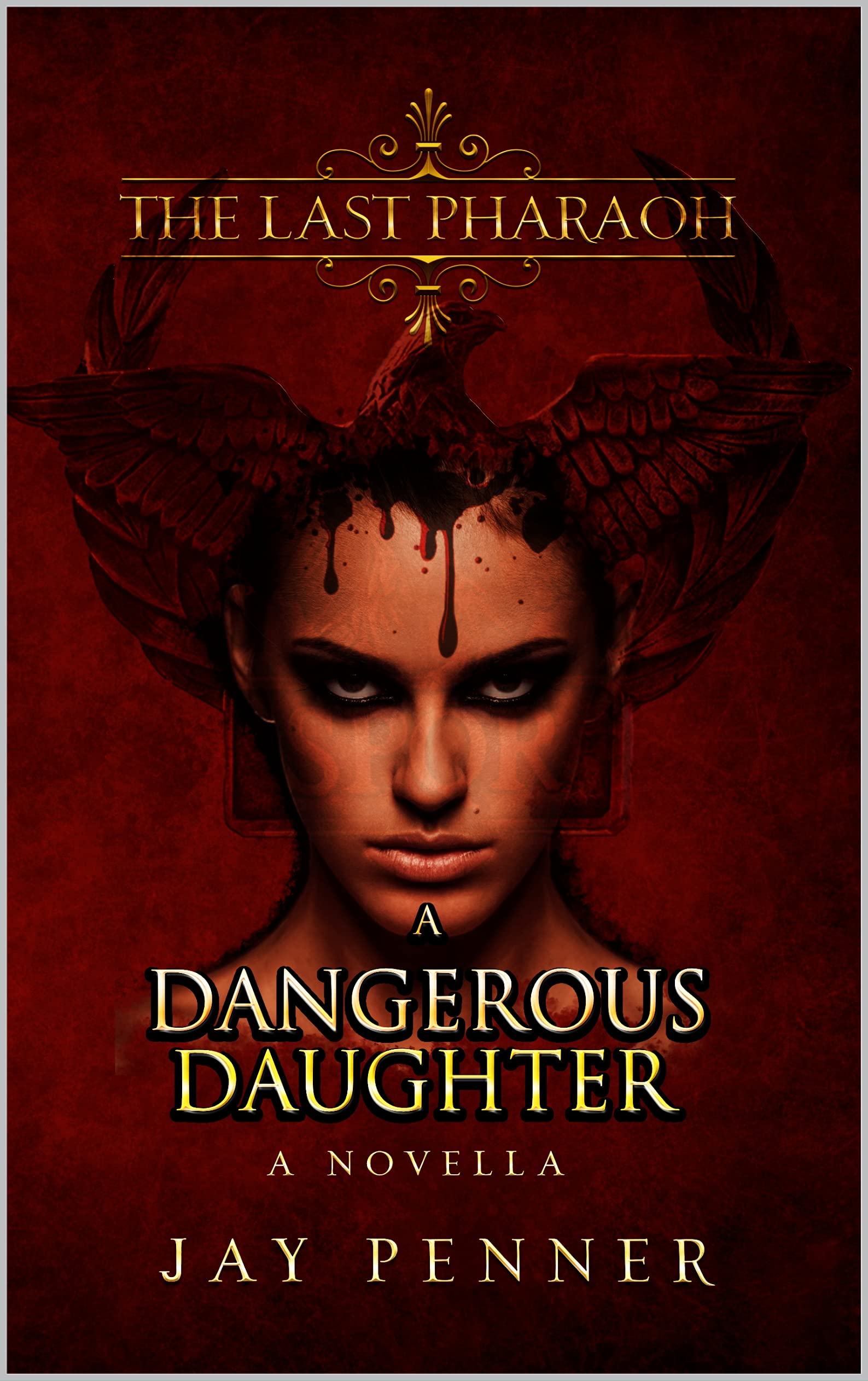A Dangerous Daughter: A prequel to The Last Pharaoh Trilogy on Cleopatra (Kindle Edition)