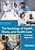 The Sociology of Health, Illness, and Health Care: A Critical Approach