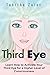 Third Eye: Learn How to Activate Your Third Eye for a Higher Level of Consciousness (The Expanding Mind)