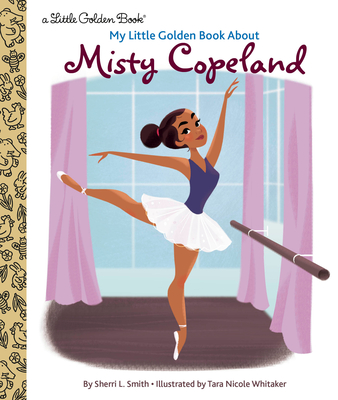 Misty Copeland: A Little Golden Book Biography (Hardcover)