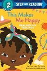 This Makes Me Happy: Dealing With Feelings (Step into Reading)