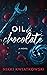 Oil & Chocolate
