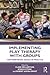 Implementing Play Therapy w...