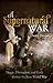 A Supernatural War: Magic, Divination, and Faith during the First World War