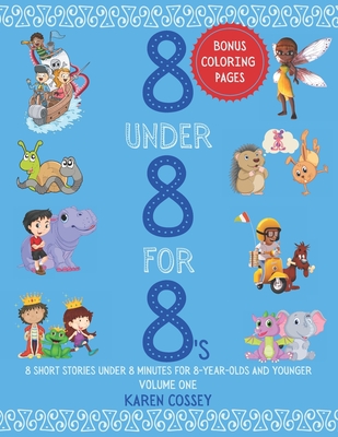 8 Under 8 For 8's: 8 Short Stories Under 8 Minutes for 8-Year-Olds and Younger