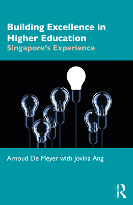 Building Excellence in Higher Education: Singapore's Experience