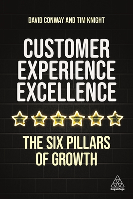 Customer Experience Excellence: The Six Pillars of Growth (Paperback)