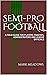SEMI-PRO FOOTBALL: A FIELD ...