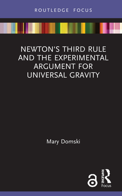 Newton's Third Rule and the Experimental Argument for Universal Gravity (Routledge Focus on Philosophy)