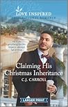 Claiming His Christmas Inheritance by C.J. Carroll
