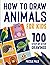 How To Draw Animals: 100 St...