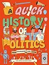 A Quick History of Politics: From Pharaohs to Fair Votes (Quick Histories) A Quick History of Politics: From Pharaohs to Fair Votes (Quick Histories)
