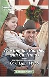 Trusting the Rancher with Christmas by Cari Lynn Webb