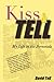 Kiss and Tell: My Life in t...
